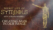 Secret Life of Symbols - Episode 4 - Creating Man in Our Image