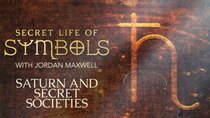 Secret Life of Symbols - Episode 7 - Saturn and Secret Societies