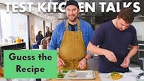Test Kitchen Talks - Episode 10 - Pro Chefs Guess & Make a Recipe Based on Ingredients Alone