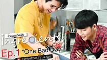 Ingredients - Episode 1 - One bad day