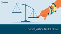 PragerU - Episode 36 - Social Justice Isn't Justice