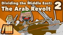 Extra History - Episode 2 - Dividing the Middle East - The Arab Revolt
