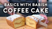 Basics with Babish - Episode 13 - Coffee Cake