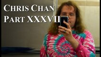 Chris Chan - A Comprehensive History - Episode 37 - Part XXXVII