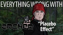 TV Sins - Episode 41 - Everything Wrong With Archer Placebo Effect