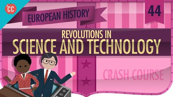 Crash Course European History - S01E44 - Revolutions in Science and Tech