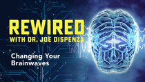 Rewired - Episode 5 - Changing Your Brainwaves
