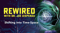 Rewired - Episode 12 - Shifting into Time-Space