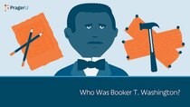 PragerU - Episode 55 - Who Is Booker T. Washington?