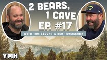 2 Bears, 1 Cave - Episode 2 - Ep. # 017 (w/ Tom Segura & Bert Kreischer)