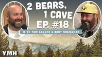 2 Bears, 1 Cave - Episode 3 - Ep. # 018 (w/ Tom Segura & Bert Kreischer)