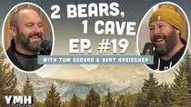 2 Bears, 1 Cave - Episode 4 - Ep. # 019 (w/ Tom Segura & Bert Kreischer)