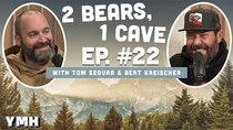 2 Bears, 1 Cave - Episode 7 - Ep. # 022 (w/ Tom Segura & Bert Kreischer)