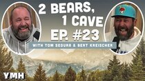 2 Bears, 1 Cave - Episode 8 - Ep. # 023 (w/ Tom Segura & Bert Kreischer)