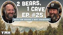 2 Bears, 1 Cave - Episode 10 - Ep. # 025 (w/ Tom Segura & Bert Kreischer)