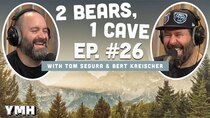 2 Bears, 1 Cave - Episode 11 - Ep. # 026 (w/ Tom Segura & Bert Kreischer)