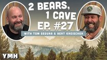 2 Bears, 1 Cave - Episode 12 - Ep. # 027 (w/ Tom Segura & Bert Kreischer)