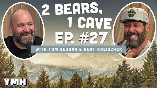 2 Bears, 1 Cave - S2020E12 - Ep. # 027 (w/ Tom Segura & Bert Kreischer)