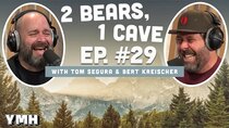 2 Bears, 1 Cave - Episode 14 - Ep. # 029 (w/ Tom Segura & Bert Kreischer)