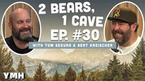 2 Bears, 1 Cave - Episode 15 - Ep. # 030 (w/ Tom Segura & Bert Kreischer)