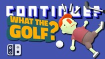 Continue? - Episode 24 - What The Golf? (Switch)