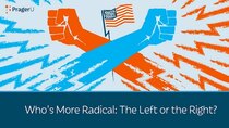 PragerU - Episode 48 - Who's More Radical: The Left or the Right?