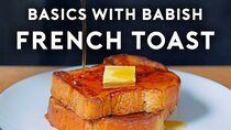 Basics with Babish - Episode 17 - French Toast