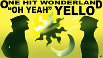 One Hit Wonderland - Episode 3 - Oh Yeah by Yello