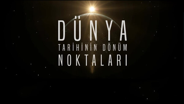 Dünya Tarihinin Dönüm Noktaları - S02E10 - Galaksi Kaşifi