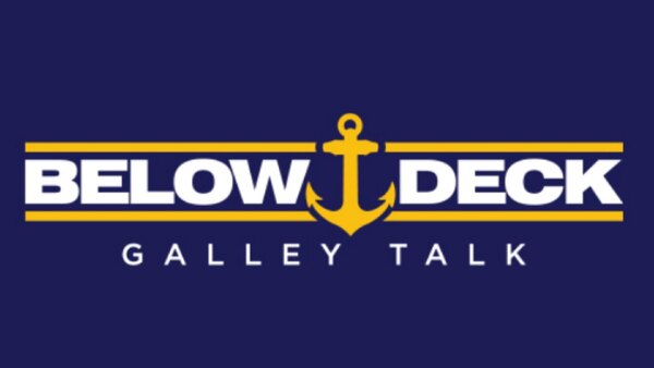 Below Deck Galley Talk - S03E12 - Galley Talk: Best of Below Deck Mediterranean 308