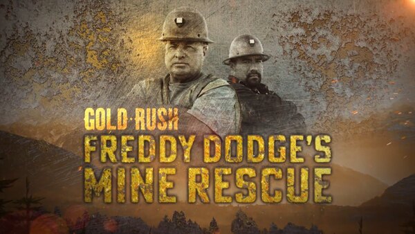 Gold Rush: Freddy Dodge's Mine Rescue - S02E10 - Legend of Freddy and Juan