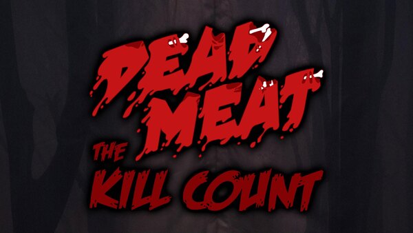 Dead Meat's Kill Count - S2020E13 - Ma (2019) KILL COUNT