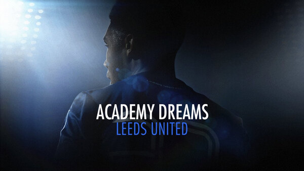 Academy Dreams: Leeds United - S01E06 - 