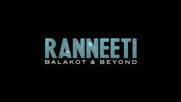 Ranneeti: Balakot & Beyond - S01E09 - Vaastavikatakon - War of Reality