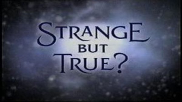 Strange But True - S01E01 - UFO sightings / Reincarnation