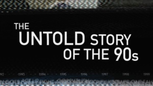 The Untold Story of the 90s - S01E01 - Part 1