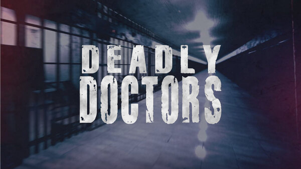 Deadly Doctors - S01E01 - Prescription To Kill