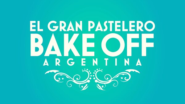 Bake Off Argentina: The Great Pastry Chef - S03E32