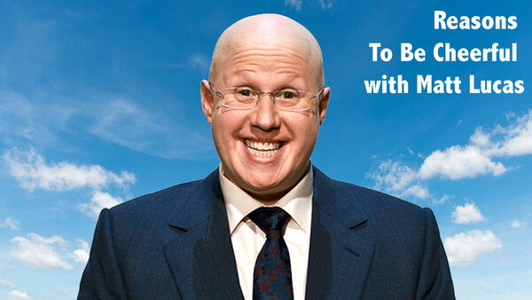 Reasons To Be Cheerful with Matt Lucas - S01E06 - 