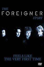 The Foreigner Story: Feels Like the Very First Time