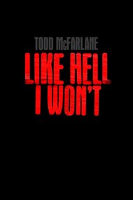 Todd McFarlane: Like Hell I Won't