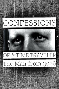 Confessions of a Time Traveler: The Man from 3036