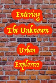 Entering the Unknown: Urban Exploring  