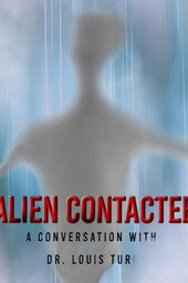 Alien Contactee: A Conversation with Dr.Louis Turi