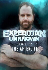 Expedition Unknown: Search for the Afterlife