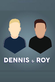 Dennis & Roy