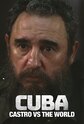 Cuba: Castro vs. the World