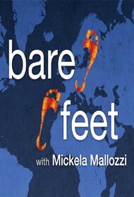 Bare Feet with Mickela Mallozzi