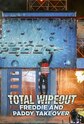 Total Wipeout: Freddie & Paddy Takeover