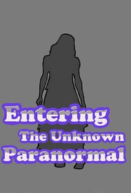 Entering the Unknown Paranormal 